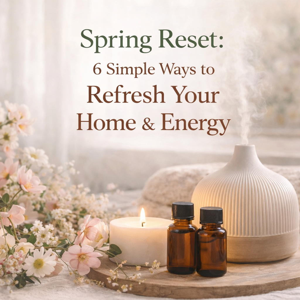 Spring Reset: 6 Simple Ways to Refresh Your Home & Energy